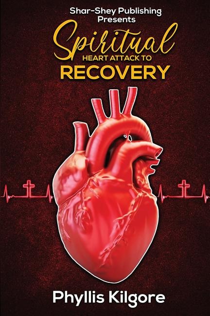 Spiritual Heart Attack to Recovery by Phyllis Kilgore, Paperback | Indigo Chapters