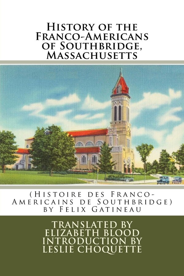 History of the Franco-Americans of Southbridge Massachusetts by Felix Gatineau, Paperback | Indigo Chapters