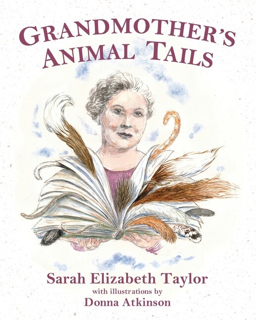 Grandmother's Animal Tails by Sarah Elizabeth Taylor, Paperback | Indigo Chapters