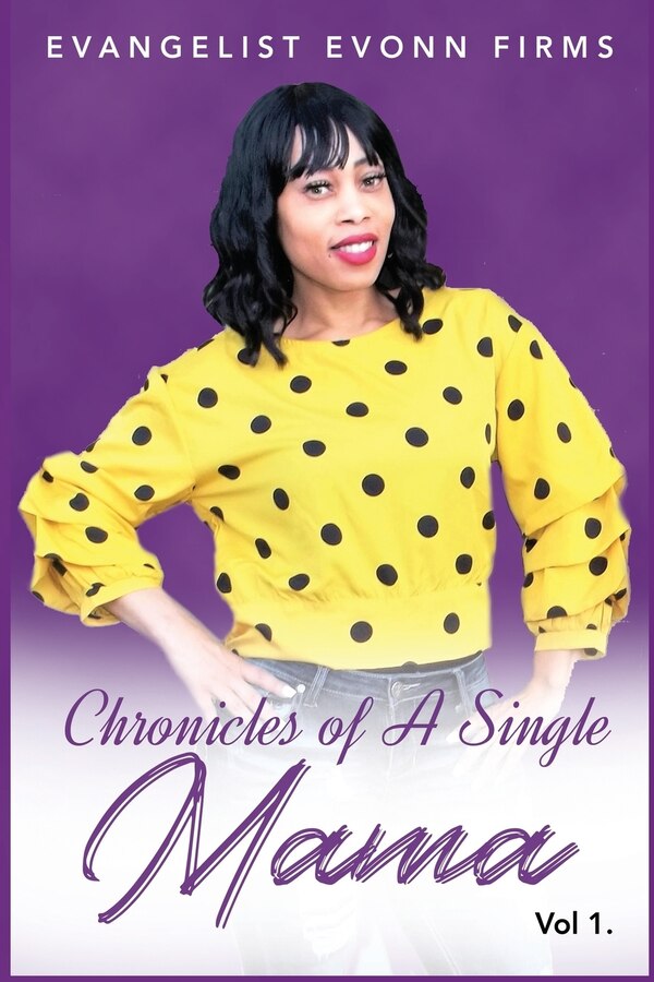 Chronicles of a Single Mama by Evonn Firms, Paperback | Indigo Chapters