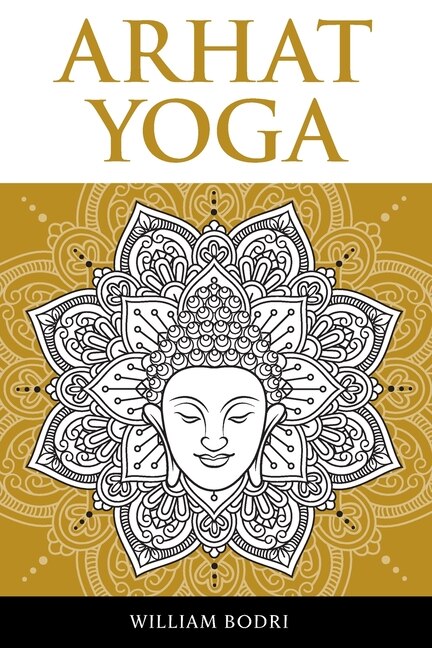 Arhat Yoga by William Bodri, Paperback | Indigo Chapters