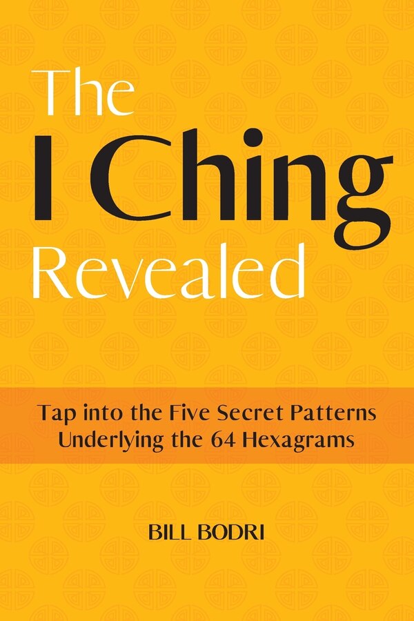 The I Ching Revealed by Bill Bodri, Paperback | Indigo Chapters