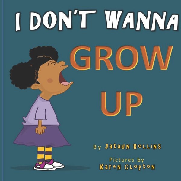 I Don't Wanna Grow Up by Jataun Rollins, Paperback | Indigo Chapters