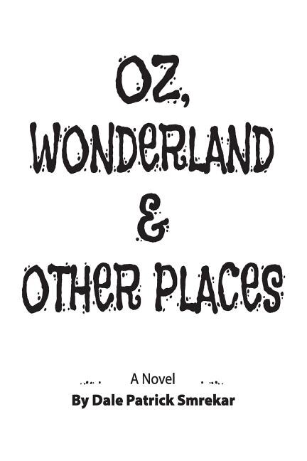 Oz Wonderland & Other Places by Dale Patrick Smrekar, Paperback | Indigo Chapters