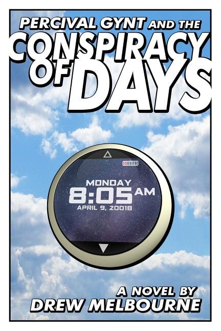 Percival Gynt and the Conspiracy of Days by Drew Melbourne, Paperback | Indigo Chapters