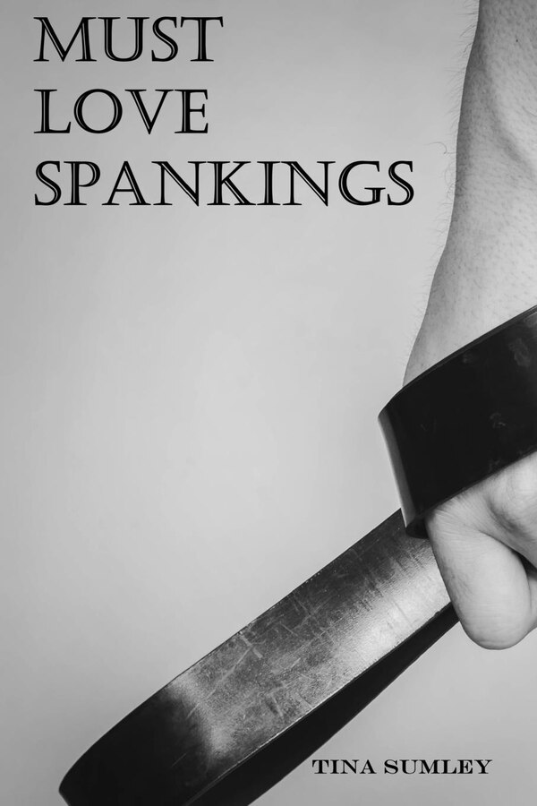 Must Love Spankings by Tina Sumley, Paperback | Indigo Chapters