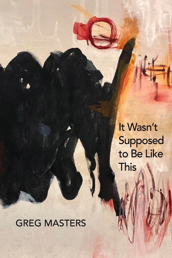 It Wasn't Supposed To Be Like This by Greg Masters, Paperback | Indigo Chapters