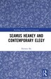 Seamus Heaney and Contemporary Elegy by Huiwen Shi, Hardcover | Indigo Chapters