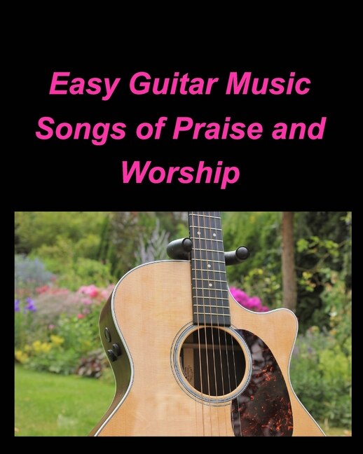 Easy Guitar Music Songs Of Praise and Worship by Mary Taylor, Paperback | Indigo Chapters