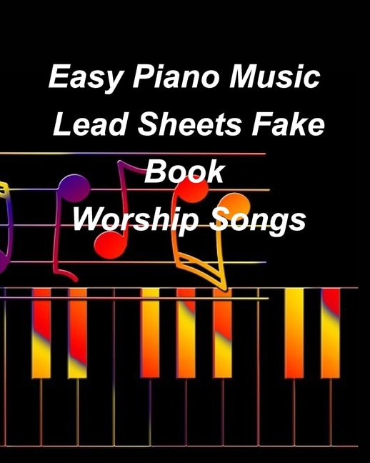 Easy Piano Music Lead Sheets Fake Book Worship Songs by Mary Taylor, Paperback | Indigo Chapters