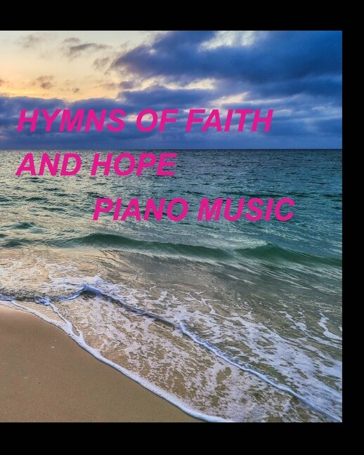 Hymns of faith and hope piano music by Mary Taylor, Paperback | Indigo Chapters