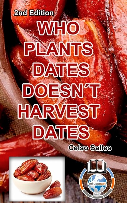 WHO PLANTS DATES DOESN'T HARVEST DATES - Celso Salles - 2nd Edition, Hardcover | Indigo Chapters