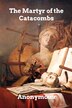 The Martyr of the Catacombs by Anonymous Anonymous, Paperback | Indigo Chapters