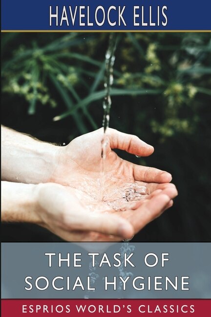 The Task of Social Hygiene (Esprios Classics) by Havelock Ellis, Paperback | Indigo Chapters