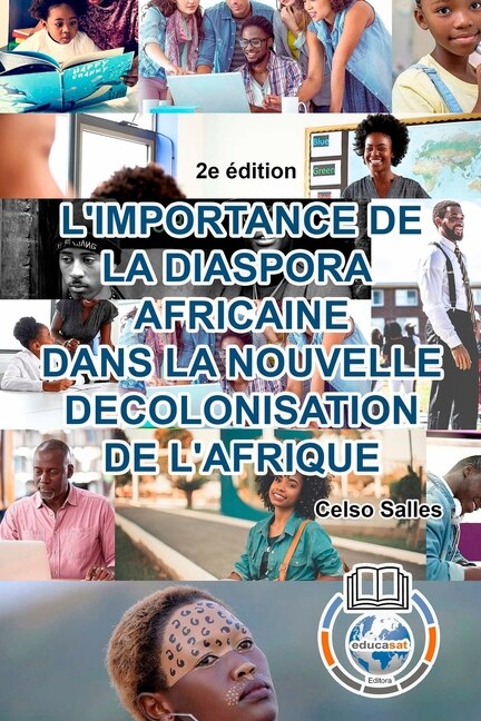 L'IMPORTANCE DE LA DIASPORA AFRICAINE DANS LA NOUVELLE DECOLONISATION DE L'AFRIQUE - Celso Salles - 2e édition, Paperback | Indigo Chapters