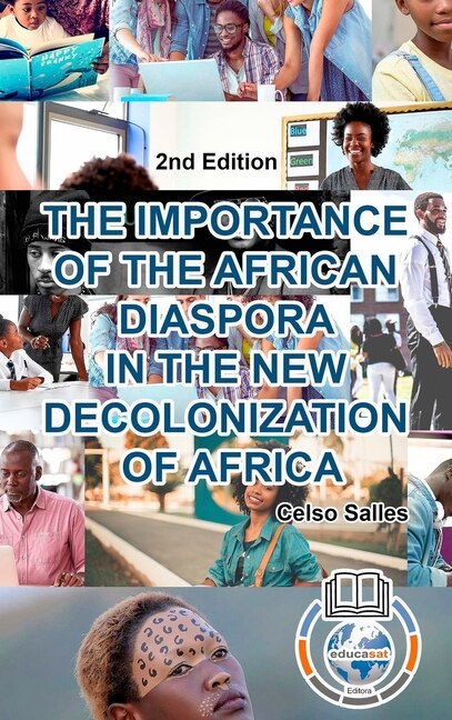 THE IMPORTANCE OF THE AFRICAN DIASPORA IN THE NEW DECOLONIZATION OF AFRICA - Celso Salles - 2nd Edition, Hardcover | Indigo Chapters