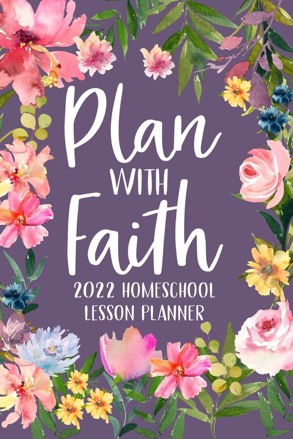 Plan with Faith 2022 Homeschool Lesson Planner by Paperland Paperland, Paperback | Indigo Chapters