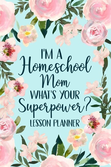 I'm a Homeschool Mom What's Your Superpower 2022 Planner by Paperland Paperland, Paperback | Indigo Chapters