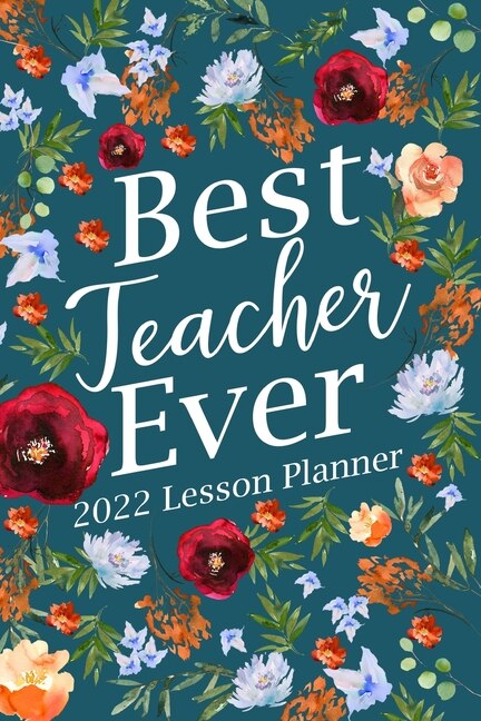 Best Teacher Ever 2022 Lesson Planner by Paperland Paperland, Paperback | Indigo Chapters