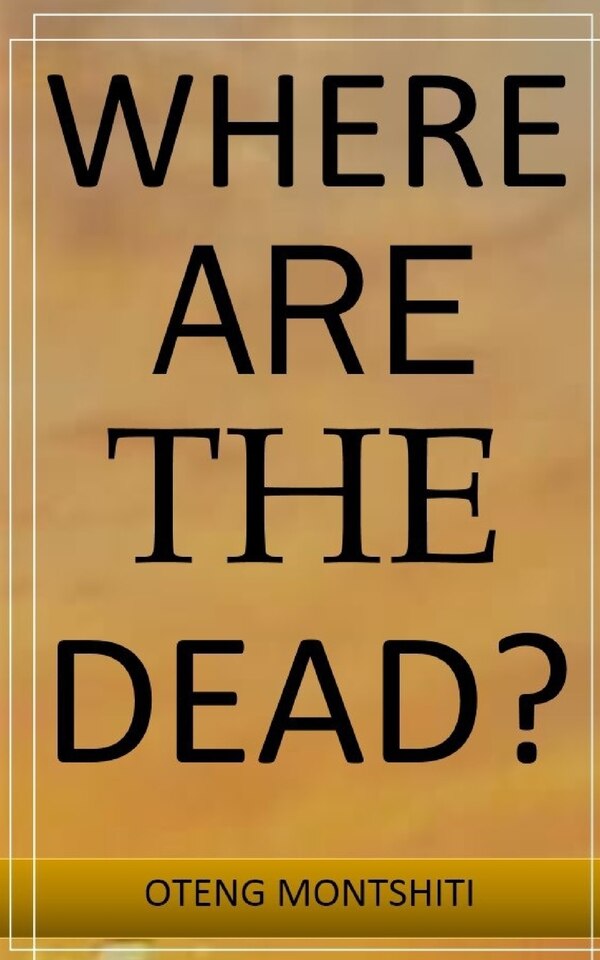 Where are the dead? by OTENG MONTSHITI, Paperback | Indigo Chapters