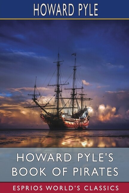 Howard Pyle's Book of Pirates (Esprios Classics), Paperback | Indigo Chapters