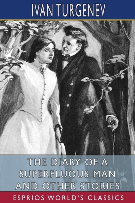 The Diary of a Superfluous Man and Other Stories (Esprios Classics) by Ivan Turgenev, Paperback | Indigo Chapters