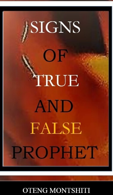 Signs of false and true prophets by OTENG MONTSHITI, Hardcover | Indigo Chapters