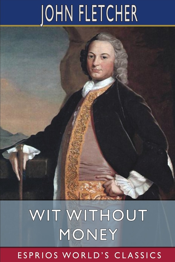 Wit Without Money (Esprios Classics) by John Fletcher, Paperback | Indigo Chapters