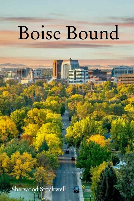Boise Bound by Sherwood Stockwell, Paperback | Indigo Chapters