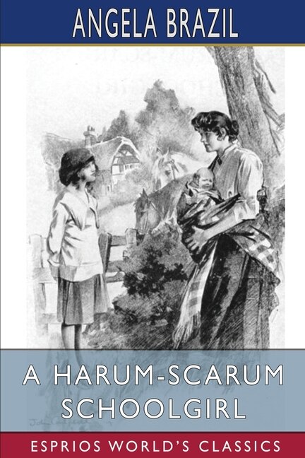 A Harum-Scarum Schoolgirl (Esprios Classics) by Angela Brazil, Paperback | Indigo Chapters