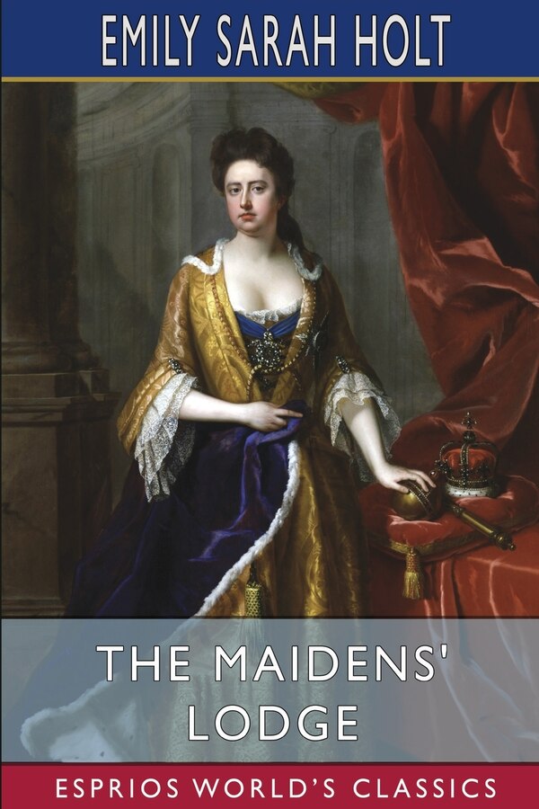 The Maidens' Lodge (Esprios Classics) by Emily Sarah Holt, Paperback | Indigo Chapters