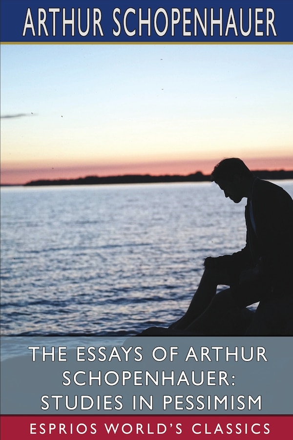 The Essays of Arthur Schopenhauer, Paperback | Indigo Chapters