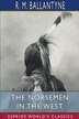 The Norsemen in the West (Esprios Classics) by Robert Michael Ballantyne, Paperback | Indigo Chapters