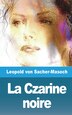 La Czarine noire et autres contes sur la flagellation by Leopold von Sacher-Masoch, Paperback | Indigo Chapters