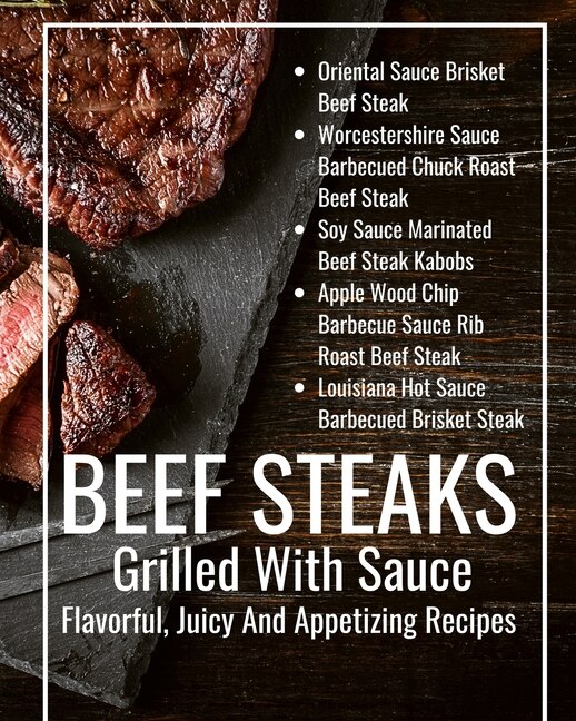 Beef Steaks Grilled With Sauce Flavorful Juicy And Appetizing Recipes by Hanah Hanah, Paperback | Indigo Chapters