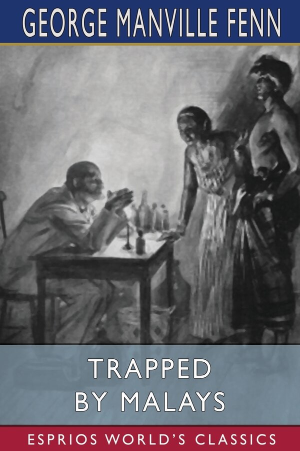 Trapped by Malays (Esprios Classics) by George Manville Fenn, Paperback | Indigo Chapters