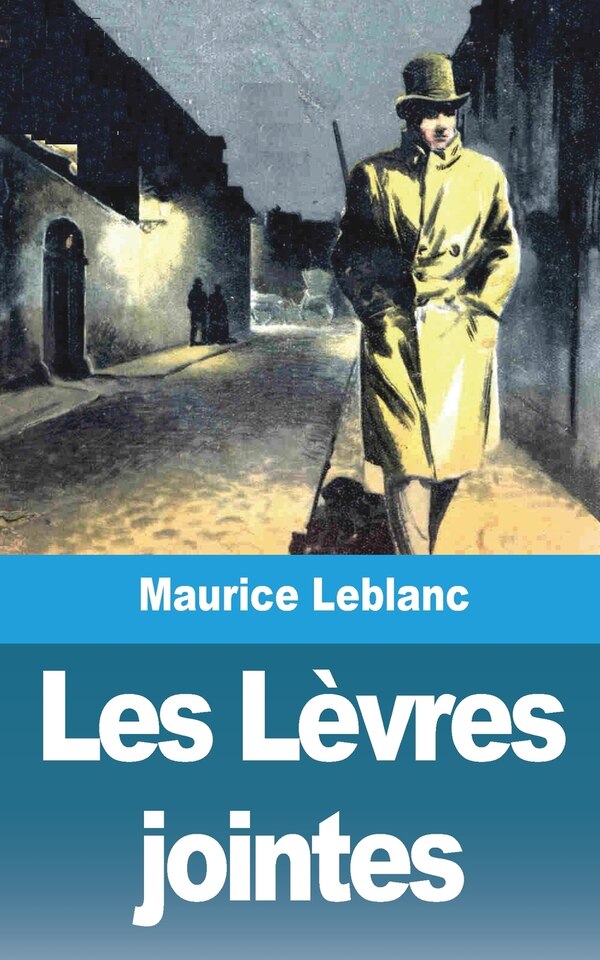 Les Lèvres jointes by MAURICE LEBLANC, Paperback | Indigo Chapters