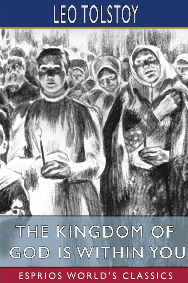 The Kingdom of God is Within You (Esprios Classics) by Leo Tolstoy, Paperback | Indigo Chapters