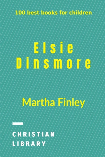 Elsie Dinsmore by Martha Finley, Paperback | Indigo Chapters