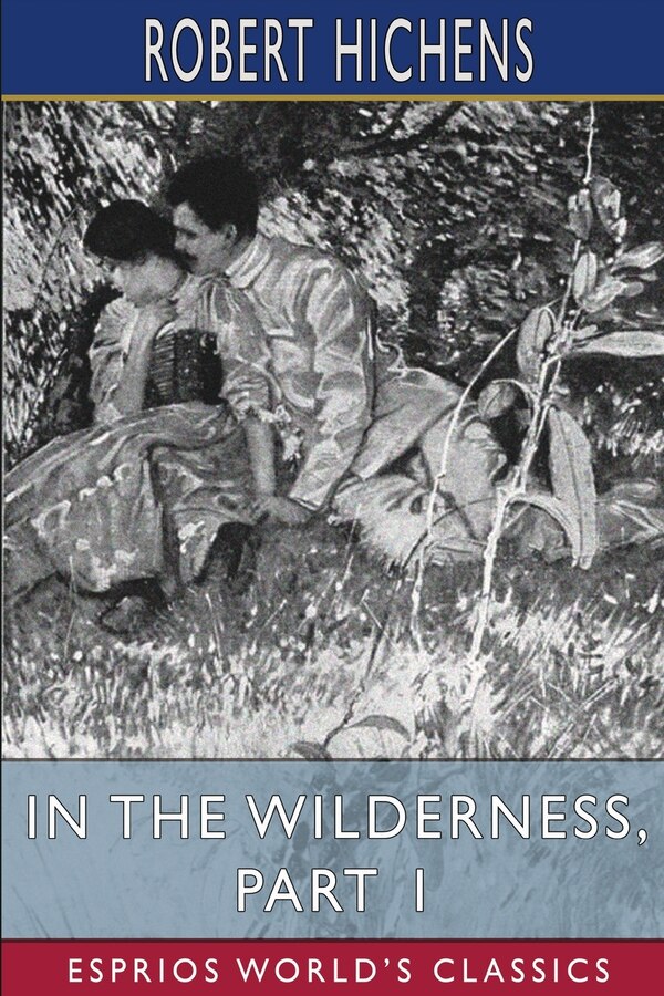 In The Wilderness Part 1 (esprios Classics) by Robert Hichens, Paperback | Indigo Chapters