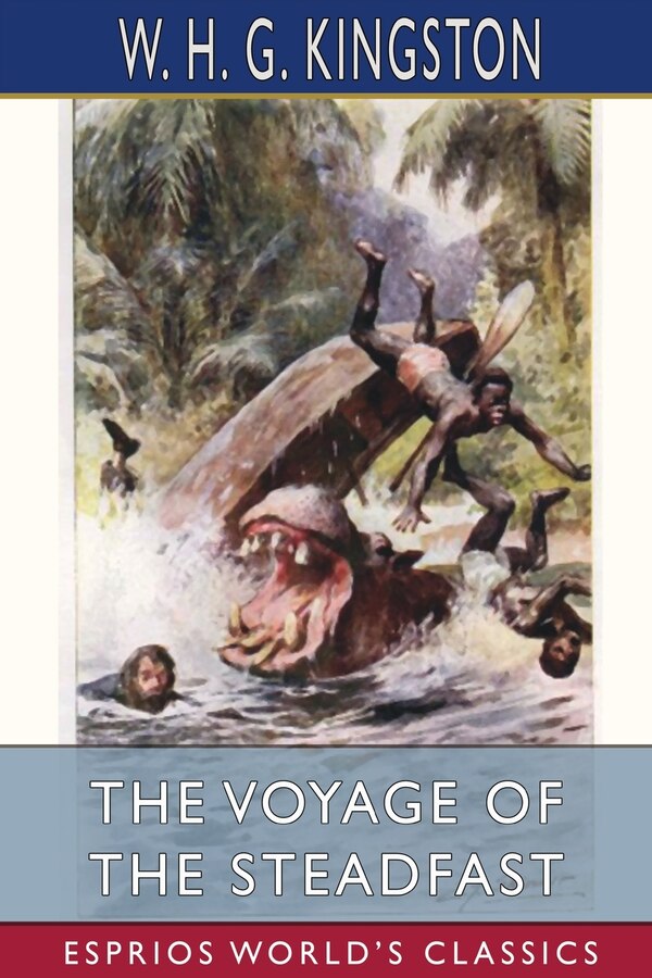 The Voyage of the Steadfast (Esprios Classics) by W H G Kingston, Paperback | Indigo Chapters