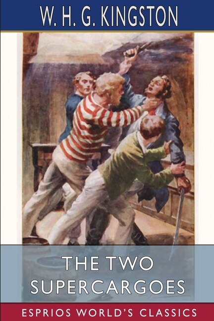 The Two Supercargoes (esprios Classics) by W H G Kingston, Paperback | Indigo Chapters