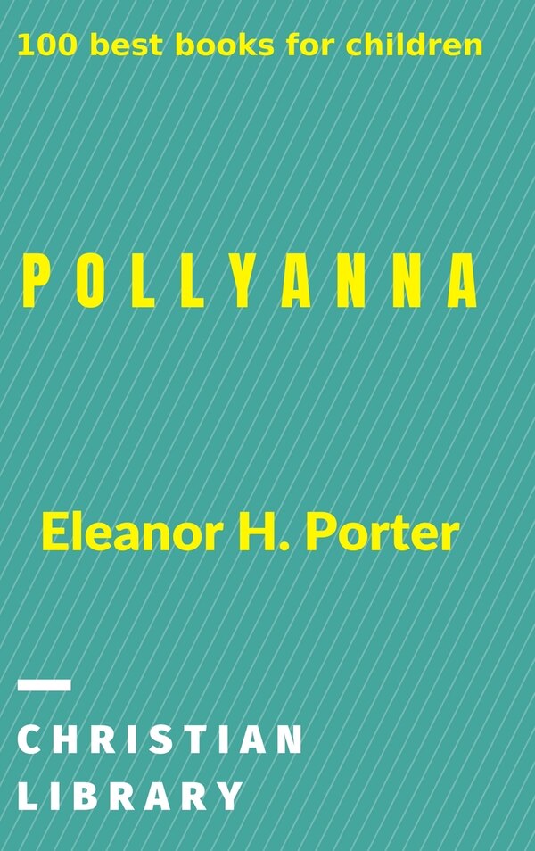 Pollyanna by Eleanor H Porter, Hardcover | Indigo Chapters