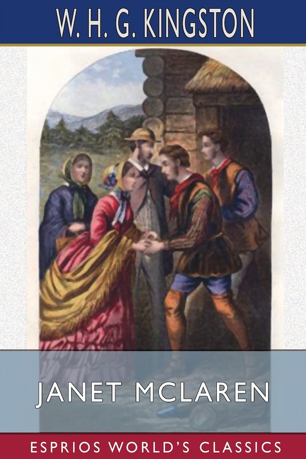 Janet McLaren (Esprios Classics) by W H G Kingston, Paperback | Indigo Chapters