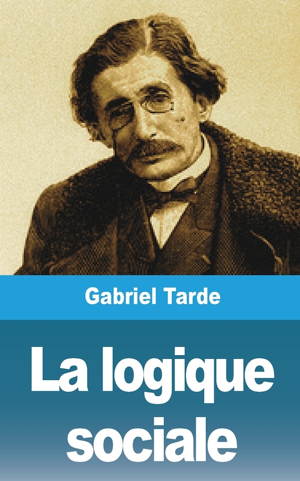 La Logique Sociale by Gabriel Tarde, Paperback | Indigo Chapters
