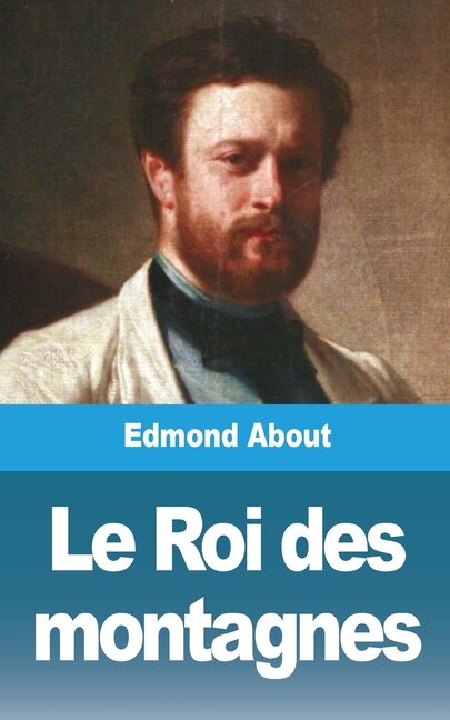 Le Roi Des Montagnes by Edmond About, Paperback | Indigo Chapters