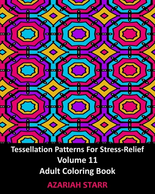 Tessellation Patterns For Stress-relief Volume 11 by Azariah Starr, Paperback | Indigo Chapters