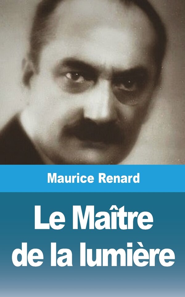 Le Maître De La Lumière by Maurice Renard, Paperback | Indigo Chapters