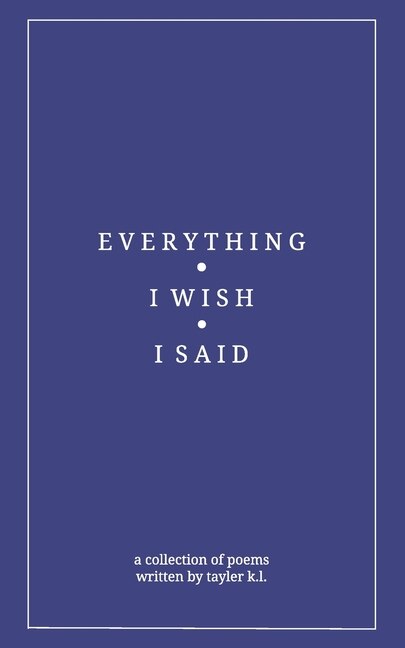 Everything I Wish I Said by Tayler K L, Paperback | Indigo Chapters