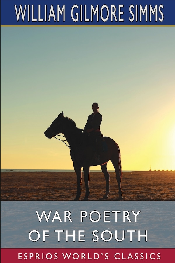 War Poetry Of The South (esprios Classics) by William Gilmore Simms, Paperback | Indigo Chapters